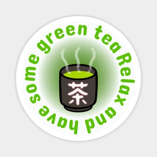 "Relax and have some green tea." Green tea with Japanese teacup Magnet